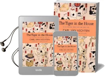 The Tiger in the House: A Cultural History of the cat Audiobook download free by Carl Van Vechten