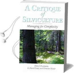 A Critique of Silviculture: Managing for Complexity Audiobook download free by Klaus J. Puettmann