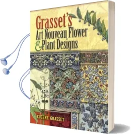 Grasset'S art Nouveau Flower and Plant Designs Audiobook download free by Eugene Grasset