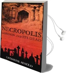 Necropolis: London and its Dead Audiobook download free by Catharine Arnold