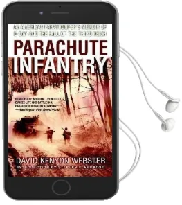 Parachute Infantry: An American Paratrooper'S Memoir of D-Day and the Fall of the Third Reich Audiobook download free by David Webster