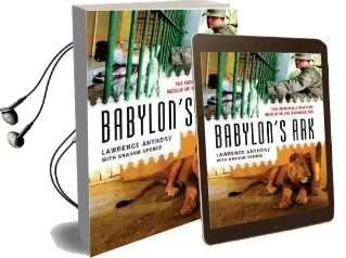 Babylon'S ark: The Incredible Wartime Rescue of the Baghdad zoo Audiobook download free by Lawrence Anthony