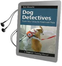 Dog Detectives: How to Train Your dog to Find Lost Pets Audiobook download free by Kat Albrecht