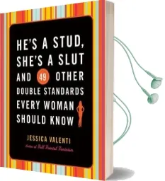 He'S a Stud, She'S a Slut, and 49 Other Double Standards Every Woman Should Know Audiobook download free by Jessica Valenti