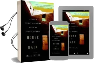 House of Rain: Tracking a Vanished Civilisation Across the South West Audiobook download free by Craig Childs