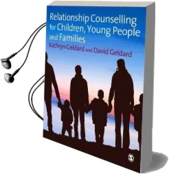 Relationship Counselling for Children, Young People and Families Audiobook download free by Kathryn Geldard