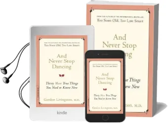 And Never Stop Dancing: Thirty More True Things you Need to Know now Audiobook download free by Gordon Livingston