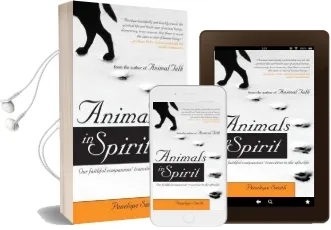 Animals in Spirit: Our Faithful Companions Transition to the Afterlife Audiobook download free by Penelope Smith