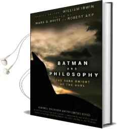 Batman and Philosophy: The Dark Knight of the Soul Audiobook download free by William Irwin