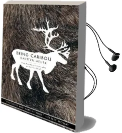 Being Caribou: Five Months on Foot With an Arctic Herd Audiobook download free by Karsten Heuer