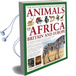 Illustrated Encyclopedia of Animals of Africa, Britain and Europe Audiobook download free by Tom Jackson