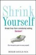 Audiobook Shrink Yourself: Break Free From Emotional Eating Forever author Roger L. Gould