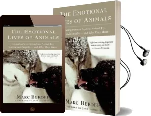 The Emotional Lives of Animals: A Leading Scientist Explores Animal Joy, Sorrow, and Empathy ? and why They Matter Audiobook download free by Marc Bekoff