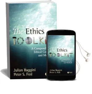 The Ethics Toolkit: A Compendium of Ethical Concepts and Methods Audiobook download free by Julian Baggini