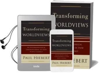 Transforming Worldviews: An Anthropological Understanding of how People Change Audiobook download free by Paul G. Hiebert