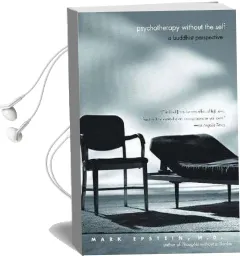 Psychotherapy Without the Self: A Buddhist Perspective Audiobook download free by Mark Epstein