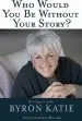 Audiobook Who Would you be Without Your Story?: Dialogues With Byron Katie author Byron Katie