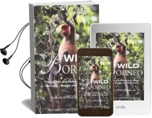 Wild Borneo: The Wildlife and Scenery of Sabah, Sarawak, Brunei and Kalimantan Audiobook download free by Nick Garbutt