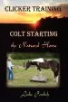 Audiobook Clicker Training: Colt Starting the Natural Horse author Leslie Pavlich