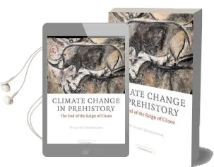 Climate Change in Prehistory: The end of the Reign of Chaos Audiobook download free by William James Burroughs