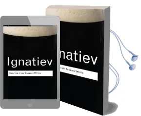 How the Irish Became White Audiobook download free by Noel Ignatiev