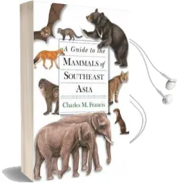 A Guide to the Mammals of Southeast Asia Audiobook download free by Charles M. Francis