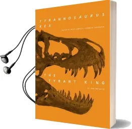 Tyrannosaurus Rex, the Tyrant King Audiobook download free by Peter L Larson