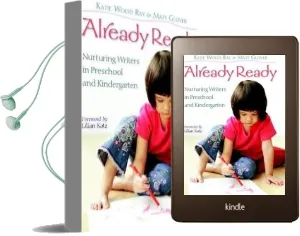 Already Ready: Nurturing Writers in Preschool and Kindergarten Audiobook download free by Katie Wood Ray