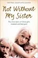 Audiobook Not Without my Sister: The True Story of Three Girls Violated and Betrayed by Those They Trusted author Kristina Jones