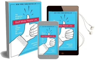 Stuff White People Like: A Definitive Guide to the Unique Taste of Millions Audiobook download free by Christian Lander