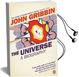 The Universe: A Biography Audiobook download free by John Gribbin