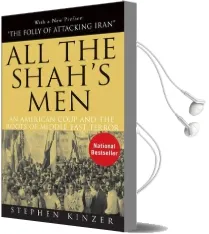 All the Shah'S men: An American Coup and the Roots of Middle East Terror Audiobook download free by Stephen Kinzer