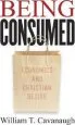 Audiobook Being Consumed: Economics and Christian Desire author William T. Cavanaugh