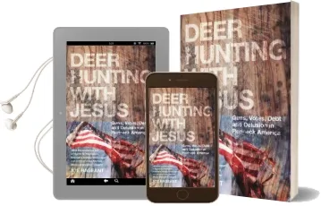 Deer Hunting With Jesus: Guns, Votes, Debt and Delusion in Redneck America Audiobook download free by Joe Bageant