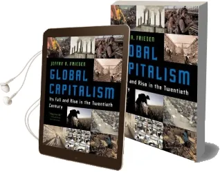 Global Capitalism: Its Fall and Rise in the Twentieth Century Audiobook download free by Jeffry A. Frieden
