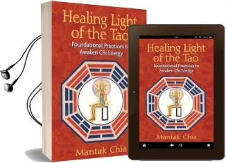 Healing Light of the tao: Foundational Practices to Awaken chi Energy Audiobook download free by Mantak Chia