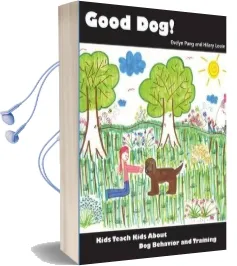 Good dog!: Kids Teach Kids About dog Behavior and Training. Audiobook download free by Hilary Louie