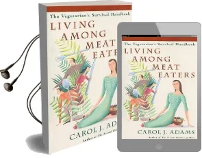 Living Among Meat Eaters: The Vegetarian'S Survival Handbook Audiobook download free by Carol J. Adams