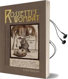 Rossetti'S Wombat: Pre-Raphaelites and Australian Animals in Victorian London Audiobook download free by John Simons