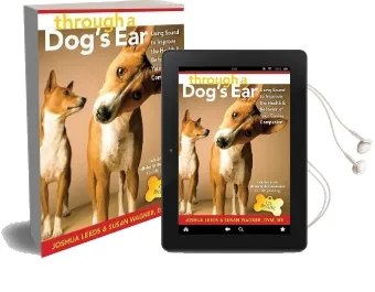 Through a Dog'S ear: Using Sound to Improve the Health and Behavior of Your Canine Companion Audiobook download free by Joshua Leeds
