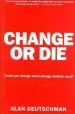 Audiobook Change or die: The Three Keys to Change at Work and in Life author Alan Deutschman