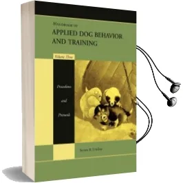 Handbook of Applied dog Behavior and Training: Procedures and Protocols Audiobook download free by Steven R. Lindsay