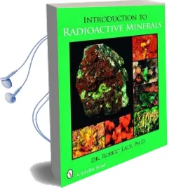 Introduction to Radioactive Minerals Audiobook download free by Robert J. Lauf