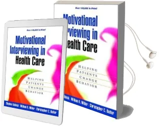 Motivational Interviewing in Health Care: Helping Patients Change Behavior Audiobook download free by Stephen Rollnick
