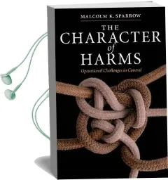 The Character of Harms: Operational Challenges in Control Audiobook download free by Malcolm K. Sparrow