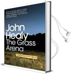 The Grass Arena: An Autobiography Audiobook download free by John Healy