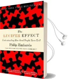 The Lucifer Effect: Understanding how Good People Turn Evil Audiobook download free by Philip Zimbardo
