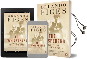 The Whisperers: Private Life in Stalin'S Russia Audiobook download free by Orlando Figes