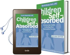 Children of the Self-Absorbed: A Grown-Up'S Guide to Getting Over Narcissistic Parents Audiobook download free by Nina W. Brown