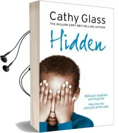 Hidden: Betrayed, Exploited and Forgotten. how one boy Overcame the Odds. Audiobook download free by Cathy Glass